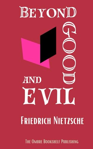 Beyond Good and Evil: Prelude to a Philosophy of the Future von Independently published
